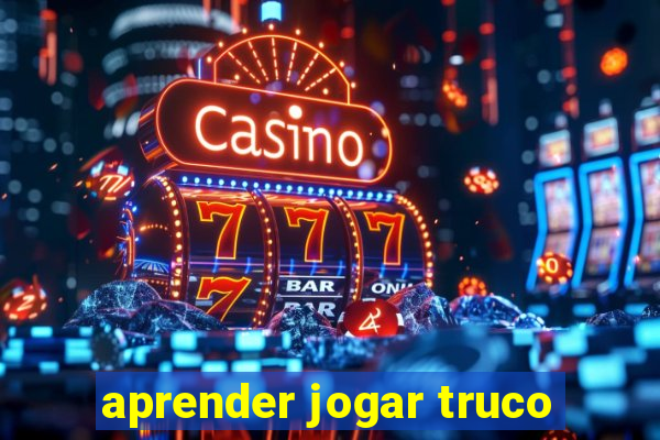 aprender jogar truco